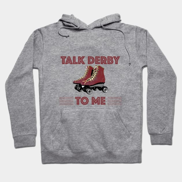 Roller Derby - Talk Derby To Me Hoodie by Kudostees